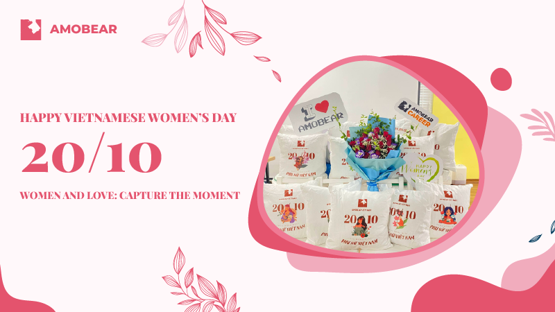 HAPPY VIETNAMESE WOMEN’S DAY 20/10 – WOMEN AND LOVE: CAPTURE THE MOMENT